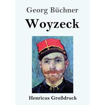 Woyzeck (Großdruck), Taschenbuch von Georg Büchner, Henricus - Edition Deutsche Klassik GmbH, Berlin, 978-3-8478-2878-5