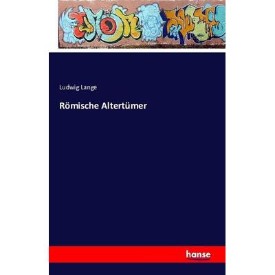 Römische Altertümer, Taschenbuch von Ludwig Lange, Hansebooks, 978-3-7428-4984-7