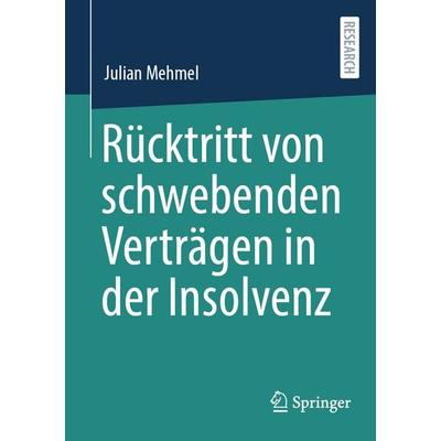 Rücktritt von schwebenden Verträgen in der Insolvenz, Taschenbuch von Julian Mehmel, Springer Fachmedien Wiesbaden GmbH, 978-3-658-49397-4