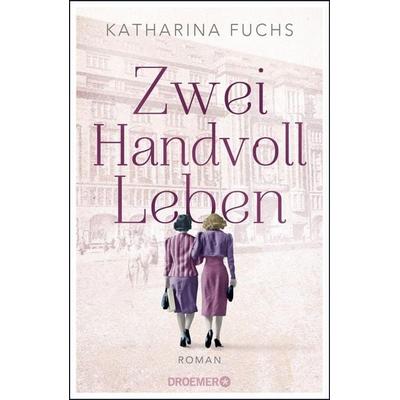 Zwei Handvoll Leben, Gebundene Ausgabe von Katharina Fuchs, Droemer Knaur