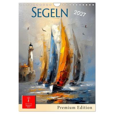 Segeln - Pemium Edition (Wandkalender 2027 DIN A4 hoch), CALVENDO Monatskalender