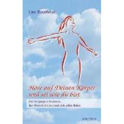 Höre auf deinen Körper und sei wie du bist, Taschenbuch von Lise Bourbeau, Windpferd