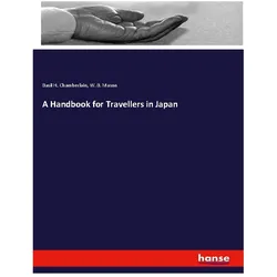 A Handbook for Travellers in Japan, Ratgeber von Basil Hall Chamberlain, W. B. Mason