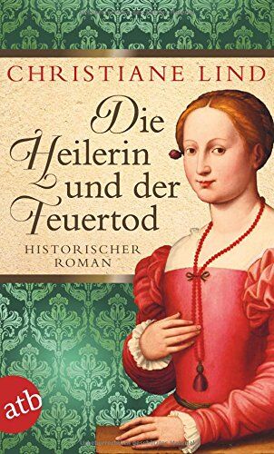 Christiane Lind - Die Heilerin und der Feuertod: Historischer Roman - Preis vom 11.10.2026 15:43:13 h