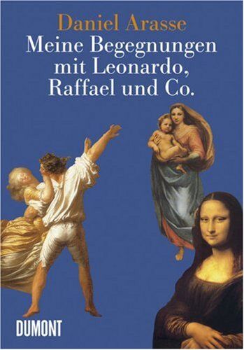 Daniel Arasse - Meine Begegnungen mit Leonardo, Raffael & Co. - Preis vom 18.10.2026 19:22:15 h