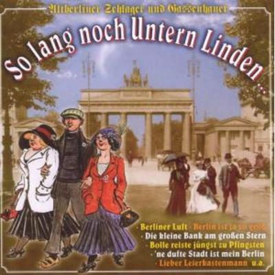 So Lang Noch Untern Linden - Div.Inter.,Altberliner Schlager u.Gassenhauer, CD