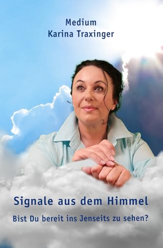Karina Traxinger - Signale aus dem Himmel: Bist Du bereit ins Jenseits zu sehen? - Preis vom 06.10.2026 07:26:00 h