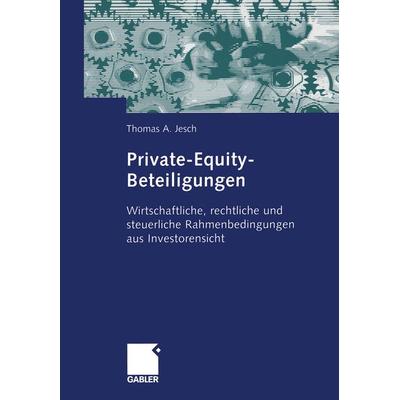 Private-Equity-Beteiligungen, Taschenbuch von Thomas A. Jesch, Betriebswirtschaftlicher Verlag Gabler, 978-3-322-90703-5