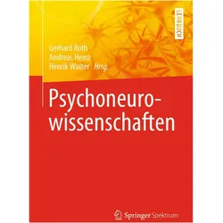 Psychoneurowissenschaften, Fachbücher von Gerhard Roth, Henrik Walter, Andreas Heinz