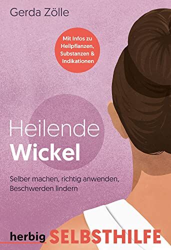 Gerda Zölle - Heilende Wickel.: Selbermachen, richtig anwenden, Beschwerden lindern - Preis vom 12.10.2026 11:37:12 h