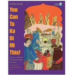 You Can Ta Ka Di Mi This!: Improve and Expand Your Rhythmic Sense and Precision, Sachbücher von Todd Isler