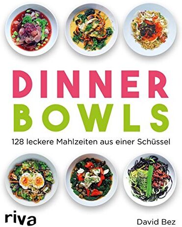 David Bez - Dinner Bowls: 128 leckere Mahlzeiten aus einer Schüssel - Preis vom 09.10.2026 07:28:09 h