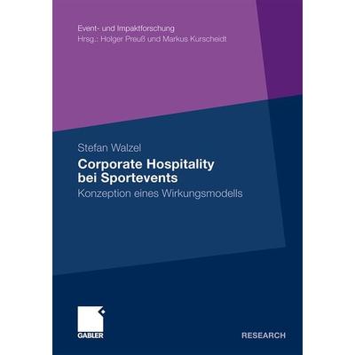 Corporate Hospitality bei Sportevents, Taschenbuch von Stefan Walzel, Betriebswirtschaftlicher Verlag Gabler, 978-3-8349-3216-7