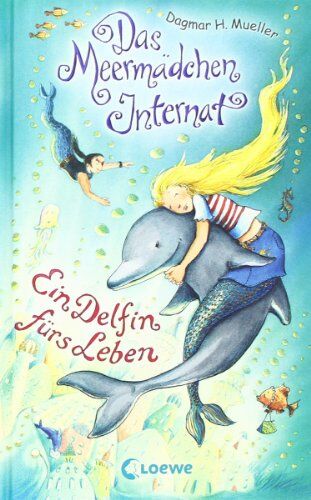Mueller, Dagmar H. - Das Meermädchen-Internat 3: Ein Delfin fürs Leben - Preis vom 07.10.2026 11:45:10 h