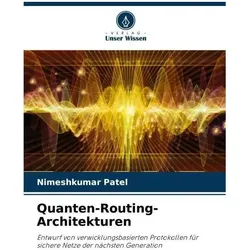 Quanten-Routing-Architekturen, Fachbücher von Nimeshkumar Patel