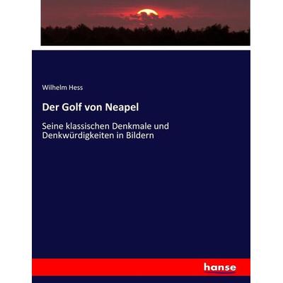 Der Golf von Neapel, Taschenbuch von Wilhelm Hess, Hansebooks, 978-3-7434-9407-7