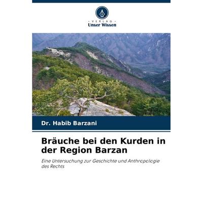 Bräuche bei den Kurden in der Region Barzan, Taschenbuch von Habib Barzani, Verlag Unser Wissen, 978-620-7-81747-4