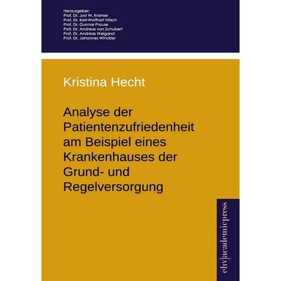Analyse der Patientenzufriedenheit am Beispiel eines Krankenhauses der Grund- und Regelversorgung, Taschenbuch von Kristina Hecht, Europäischer