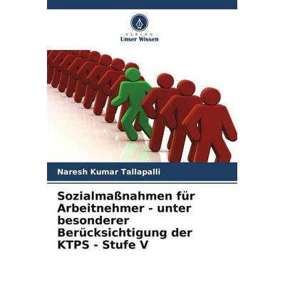 Sozialmaßnahmen für Arbeitnehmer - unter besonderer Berücksichtigung der KTPS - Stufe V, Taschenbuch von Naresh Kumar Tallapalli, Verlag Unser Wissen,