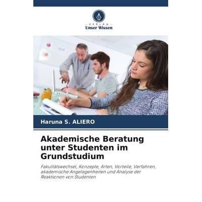 Akademische Beratung unter Studenten im Grundstudium, Taschenbuch von Haruna S. Aliero, Verlag Unser Wissen, 978-620-5-25366-3