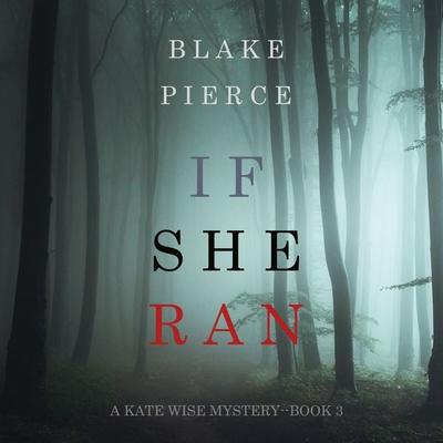 If She Ran (A Kate Wise Mystery—Book 3) - Blake Pierce, Audio, 9781094300016