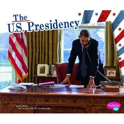 The U.S. Presidency, Gebundene Ausgabe von Mari Schuh, Capstone, 978-1-4296-7566-6