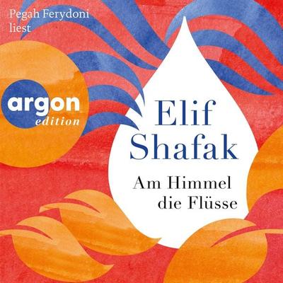 Am Himmel die Flüsse - Elif Shafak, Audio, 9783732421251