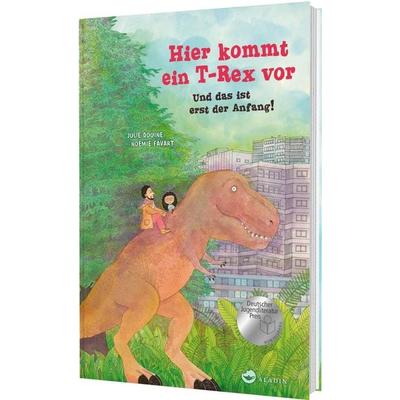 Hier kommt ein T-Rex vor. Und das ist erst der Anfang!, Gebundene Ausgabe von Julie Douine, Aladin in der Thienemann-Esslinger Verlag GmbH,