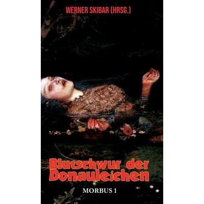 Blutschwur der Donauleichen, Gebundene Ausgabe von Werner Skibar,Zoë Angel,Charly Blood, Buchschmiede, 978-3-99070-775-3