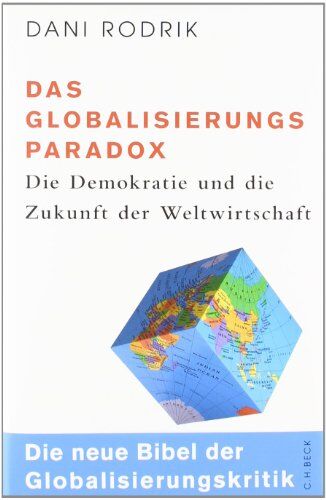 Dani Rodrik - Das Globalisierungs-Paradox: Die Demokratie und die Zukunft der Weltwirtschaft - Preis vom 09.10.2026 07:28:09 h