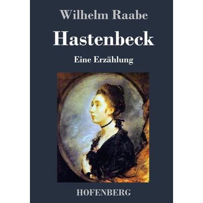 Hastenbeck, Gebundene Ausgabe von Wilhelm Raabe, BoD - Books on Demand, 978-3-8430-4495-0