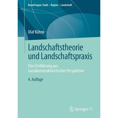 Landschaftstheorie und Landschaftspraxis, Taschenbuch von Olaf Kühne, Springer Fachmedien Wiesbaden GmbH, 978-3-658-51375-7