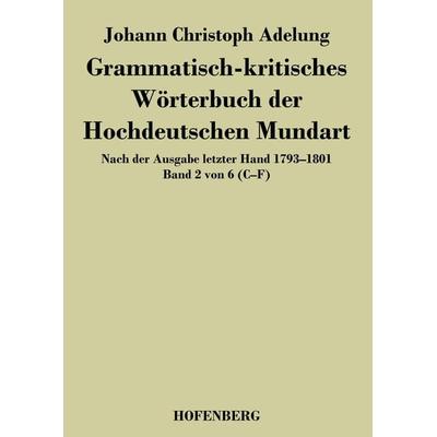 Grammatisch-kritisches Wörterbuch der Hochdeutschen Mundart, Taschenbuch von Johann Christoph Adelung, BoD - Books on Demand, 978-3-8430-4461-5