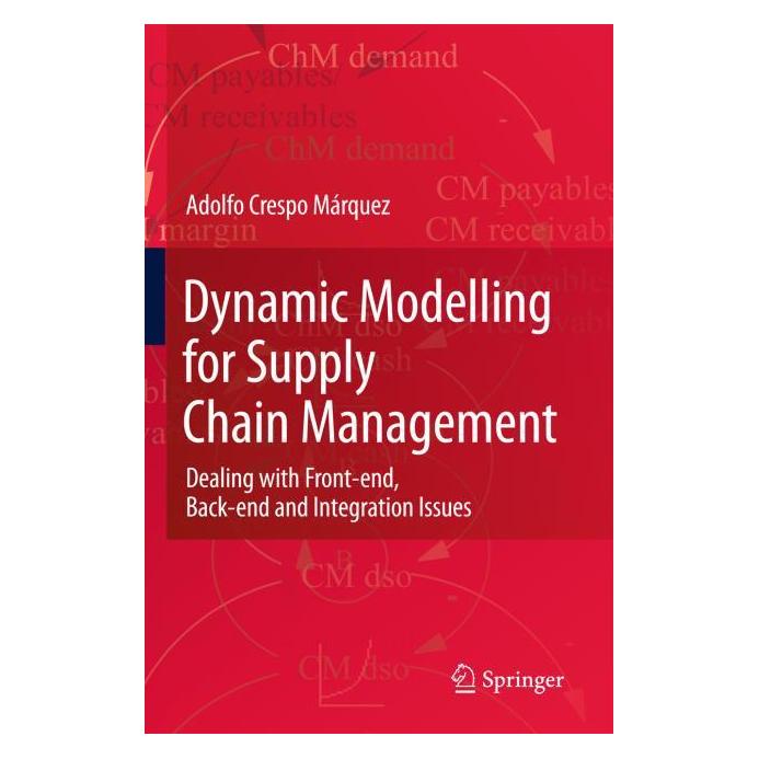Springer Dynamic Modelling for Supply Chain Management: Dealing with Front-end, Back-end and Integration Issu (Englisch, Hardcover, Adolfo Crespo Márquez) (9781848826809)