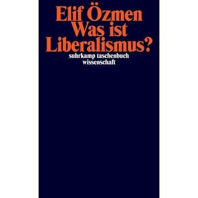 Was ist Liberalismus?, Taschenbuch von Elif Özmen, Suhrkamp, 978-3-518-30005-3