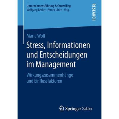 Stress, Informationen und Entscheidungen im Management, Taschenbuch von Maria Wolf, Springer Fachmedien Wiesbaden GmbH, 978-3-658-24182-7