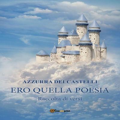 Ero Quella Poesia - Azzurra Dei Castelli, Audio, 9791222755939