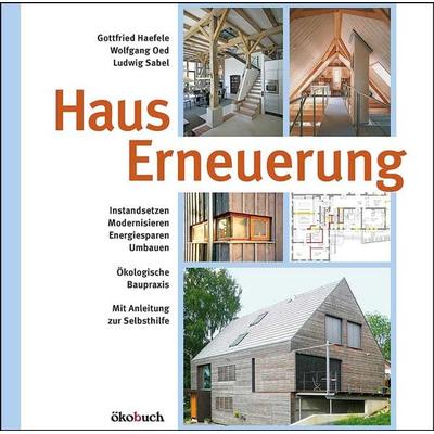 Hauserneuerung, Gebundene Ausgabe von Gottfried Haefele,Wolfgang Oed,Ludwig Sabel, Ökobuch Verlag, 978-3-936896-37-4