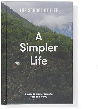 School of Life - A Simpler Life: A Guide to Greater Serenity, Ease, and Clarity - Preis vom 09.10.2026 07:28:09 h