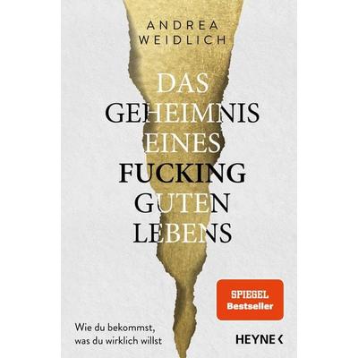 Das Geheimnis eines fucking guten Lebens, Taschenbuch von Andrea Weidlich, Heyne, 978-3-453-60731-6