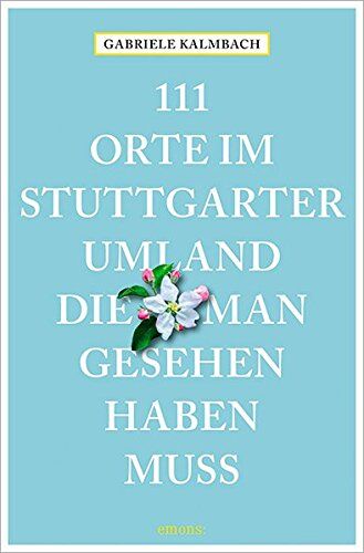 Gabriele Kalmbach - 111 Orte im Stuttgarter Umland, die man gesehen haben muss - Preis vom 09.10.2026 07:28:09 h