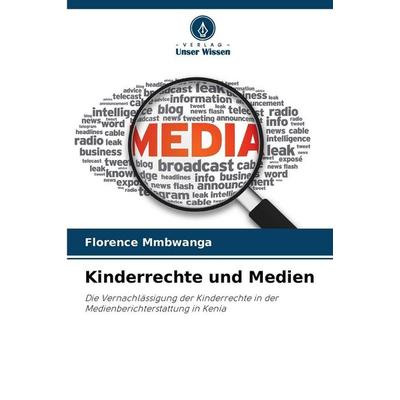 Kinderrechte und Medien, Taschenbuch von Florence Mmbwanga, Verlag Unser Wissen, 978-620-9-83734-0