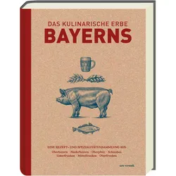 Das kulinarische Erbe Bayerns (Neuauflage), Ratgeber von Marion Reinhardt