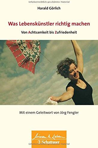 Harald Görlich - Was Lebenskuenstler richtig machen - von Achtsamkeit bis Zufriedenheit: Wissen & Leben Herausgegeben von Wulf Bertram - Preis vom 09.10.2026 07:28:09 h