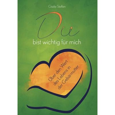 Du bist wichtig für mich, Taschenbuch von Gisèle Steffen, Verlagshaus Schlosser, 978-3-96200-732-4