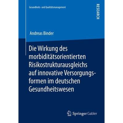 Die Wirkung des morbiditätsorientierten Risikostrukturausgleichs auf innovative Versorgungsformen im deutschen Gesundheitswesen, Taschenbuch von
