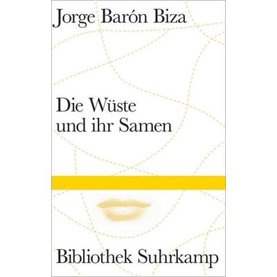 Die Wüste und ihr Samen, Gebundene Ausgabe von Jorge Barón Biza, Suhrkamp, 978-3-518-22506-6