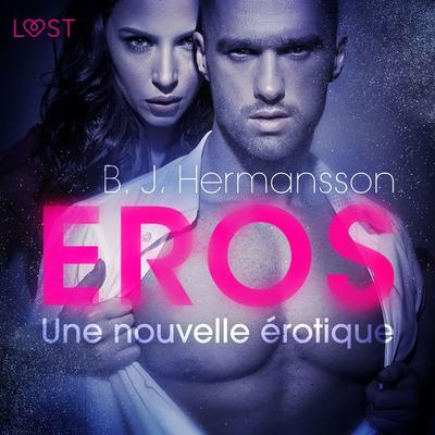 Éros – Une nouvelle érotique - B. J. Hermansson, Audio, 9788726207927