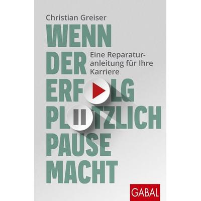 Wenn der Erfolg plötzlich Pause macht, Taschenbuch von Christian Greiser, Gabal, 978-3-96739-114-5