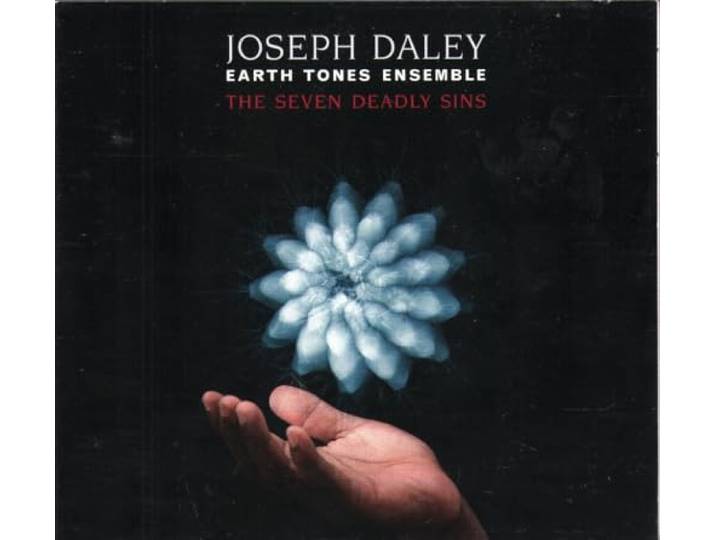Joseph & Earth Tones Ensembl Daley - The Seven Deadly Sins